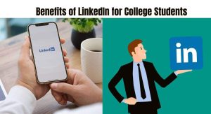 Benefits of LinkedIn for College Students