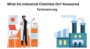 What Do Industrial Chemists Do Answered